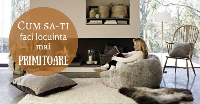 10 sfaturi pentru o casa mai primitoare